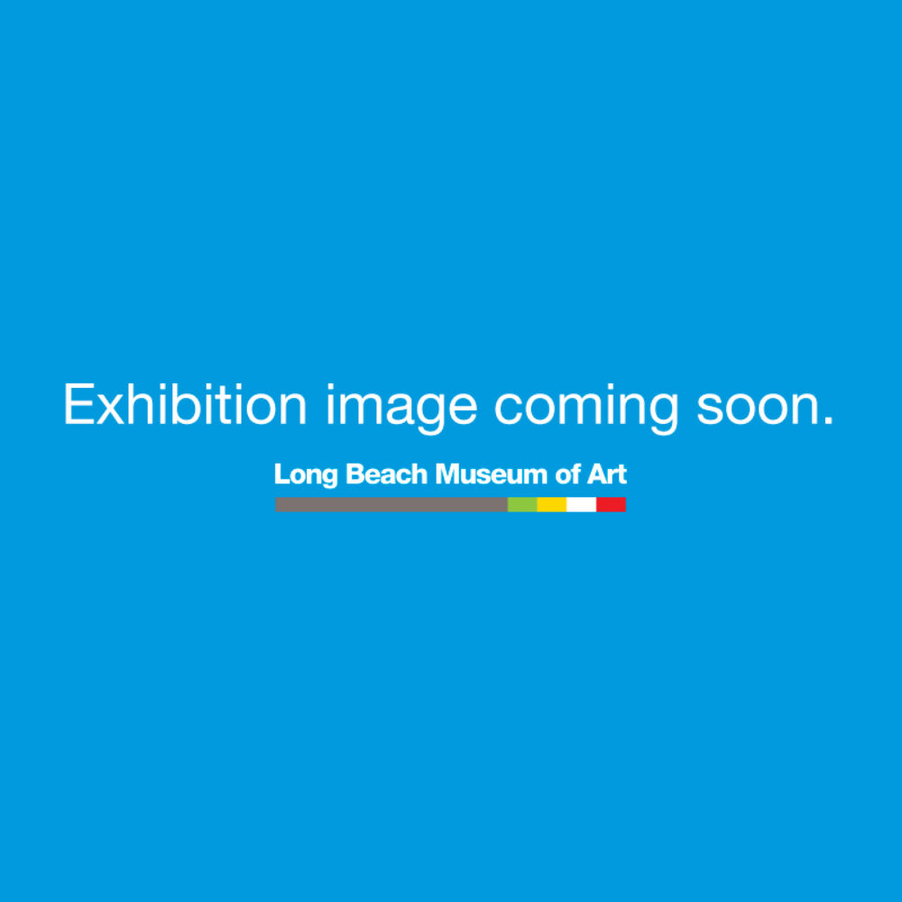 Exhibition image coming soon | Long Beach Museum of Art