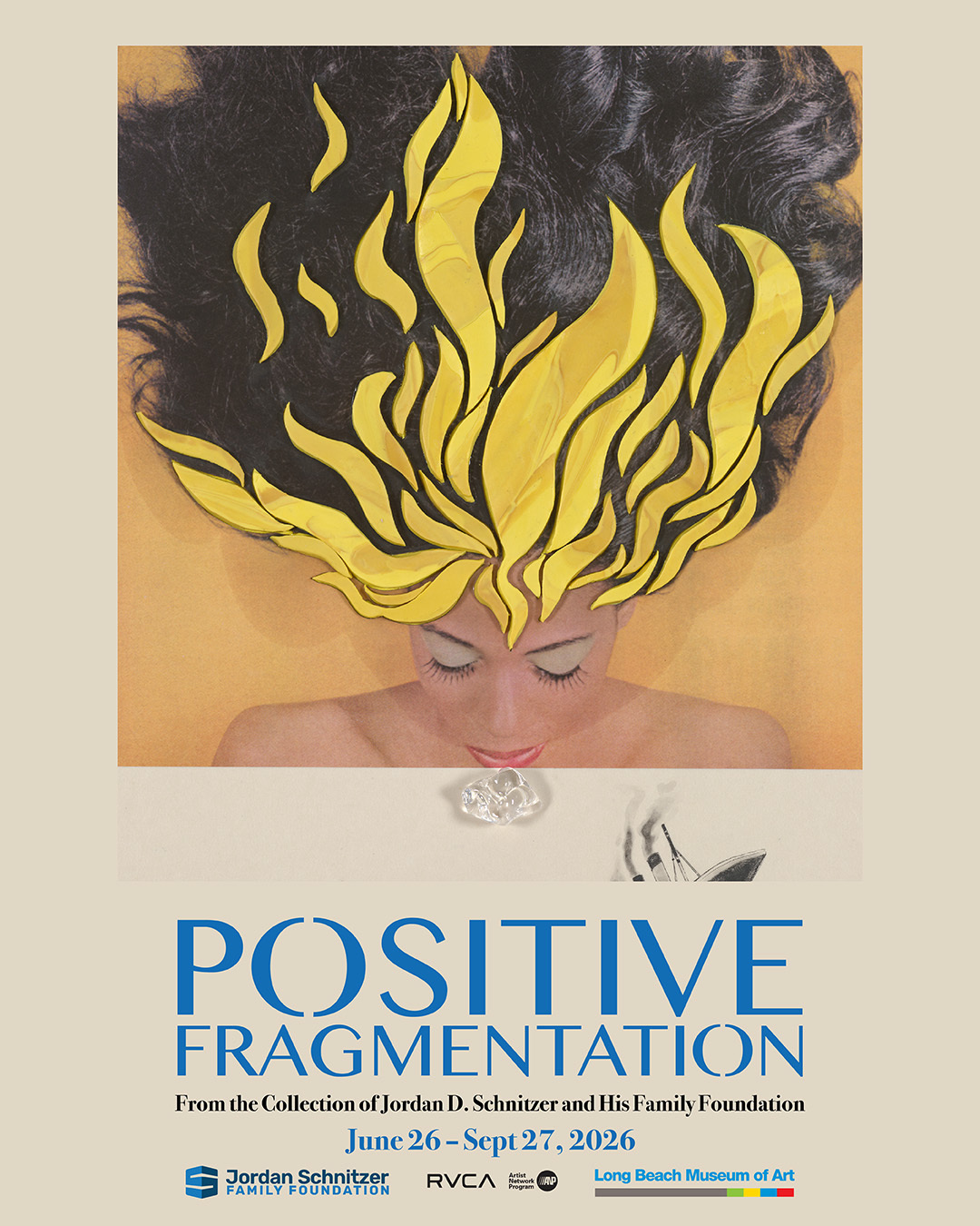 Poster for Positive Fragmentation: From the Collection of Jordan D. Schnitzer and His Family Foundation, featuring an illustrated portrait with flowing yellow hair and exhibition dates, June 26–September 27, 2026.